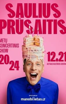 SAULIUS PRŪSAITIS Metų koncertinis SHOW 2024