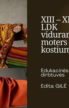 Edukacinės dirbtuvės „XIII – XIV a. LDK viduramžių moters kostiumas“