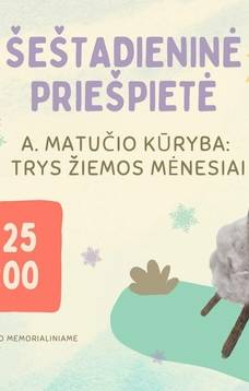 Šeštadieninė priešpietė „A. Matučio kūryba: trys žiemos mėnesiai“