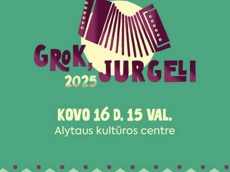  Kovo 16 d. 15.00 val., sekmadienis Alytaus kultūros centras, didžioji salė Dzūkijos kaimo kapelų šventė „Grok, Jurgeli 2025“