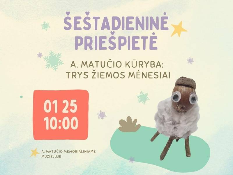 Šeštadieninė priešpietė „A. Matučio kūryba: trys žiemos mėnesiai“